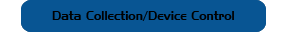 Data Collection/Device Control Details